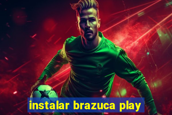 instalar brazuca play